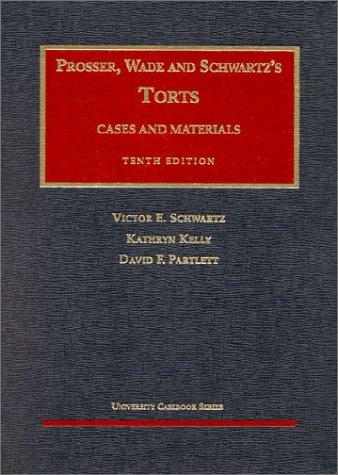 Prosser, Wade and Schwartz's Torts: Cases and Materials